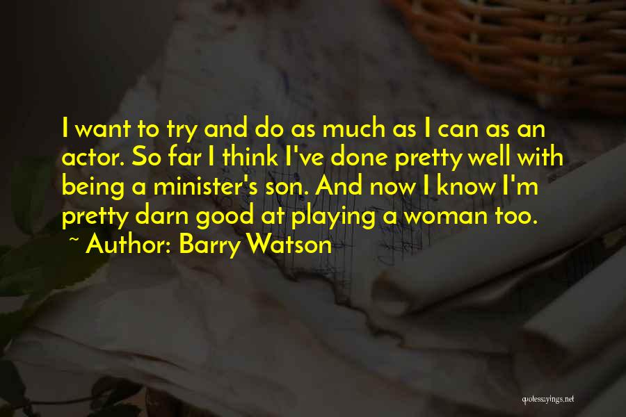 Being A Good Woman Quotes By Barry Watson