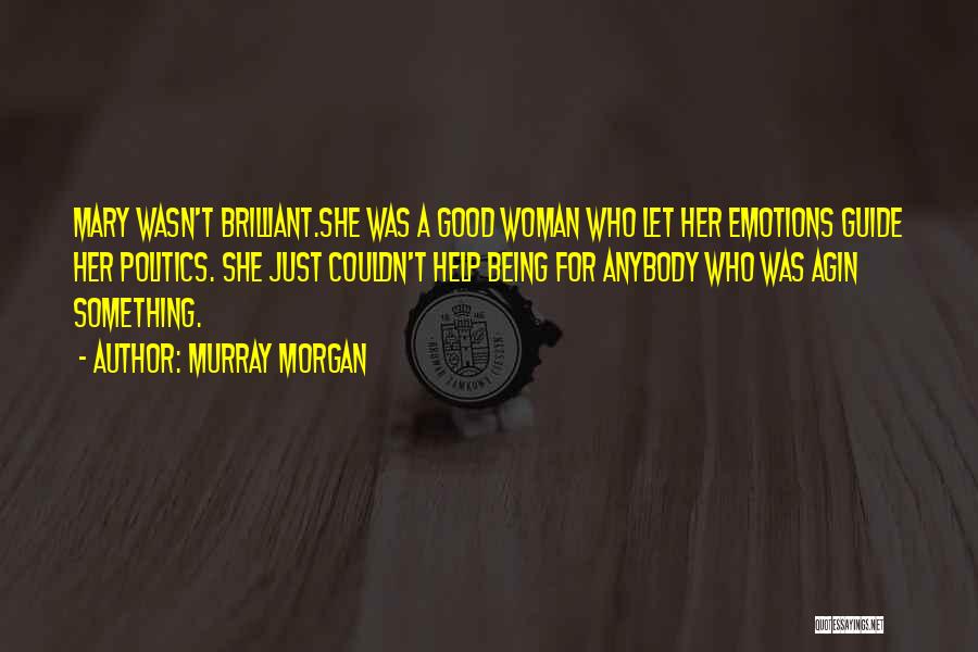 Being A Good Woman Quotes By Murray Morgan