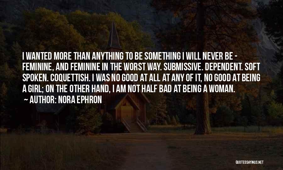 Being A Good Woman Quotes By Nora Ephron