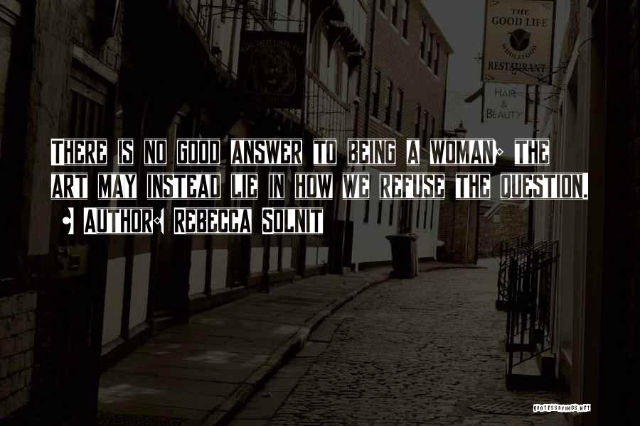 Being A Good Woman Quotes By Rebecca Solnit