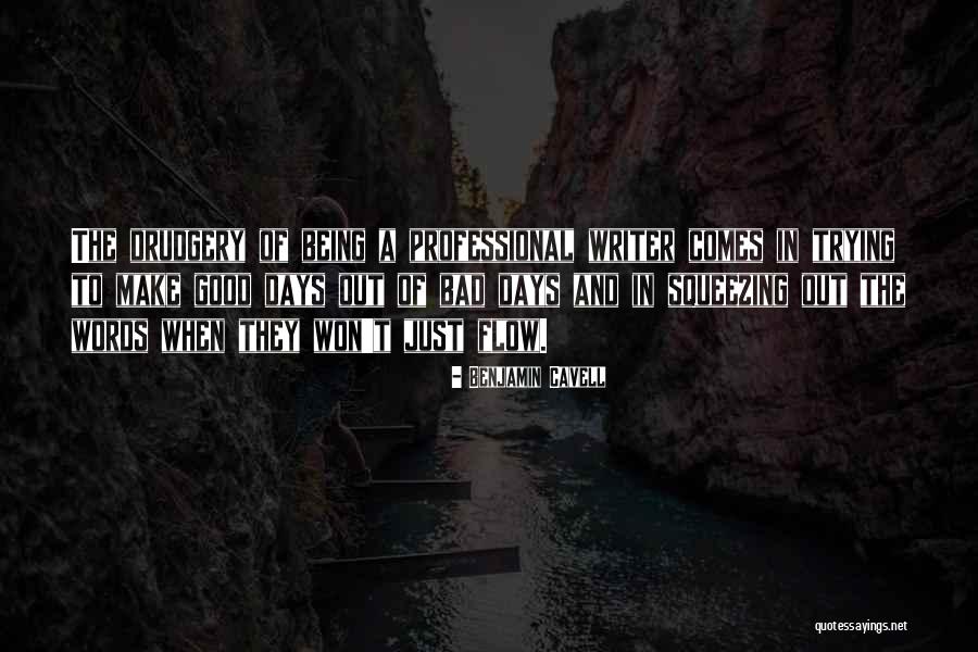 Being A Good Writer Quotes By Benjamin Cavell Being A Good Writer Quotes By Benjamin Cavell