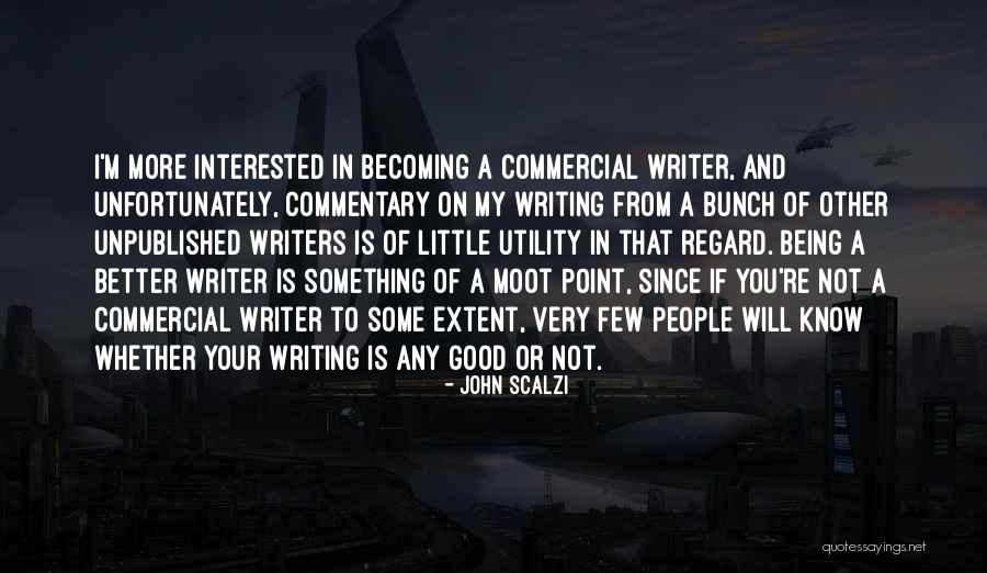 Being A Good Writer Quotes By John Scalzi Being A Good Writer Quotes By John Scalzi