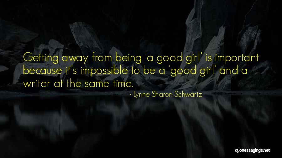 Being A Good Writer Quotes By Lynne Sharon Schwartz Being A Good Writer Quotes By Lynne Sharon Schwartz