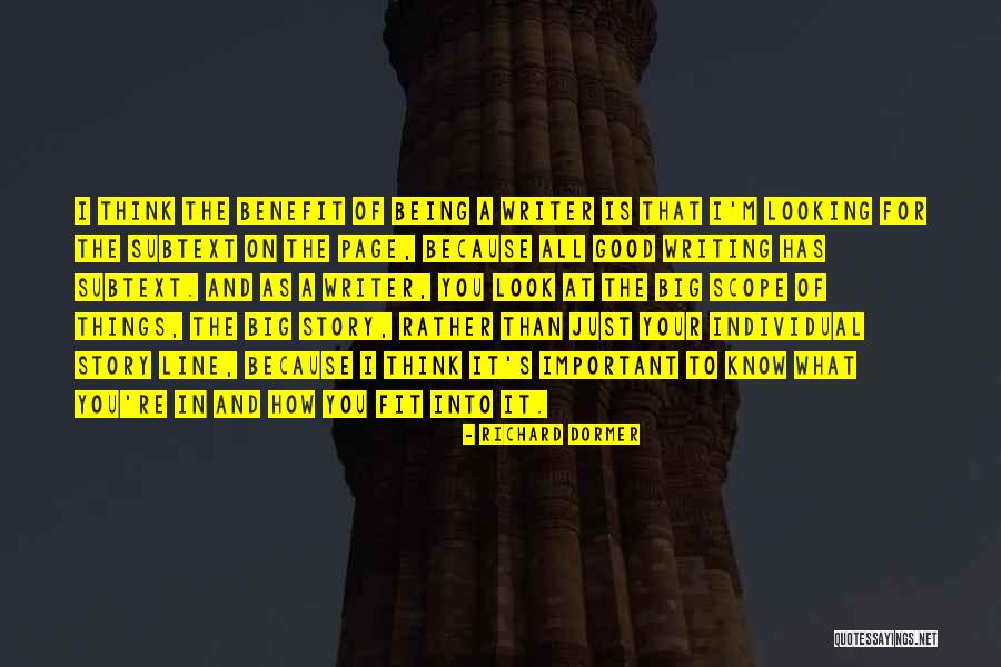 Being A Good Writer Quotes By Richard Dormer Being A Good Writer Quotes By Richard Dormer