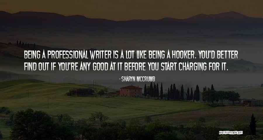 Being A Good Writer Quotes By Sharyn McCrumb Being A Good Writer Quotes By Sharyn McCrumb