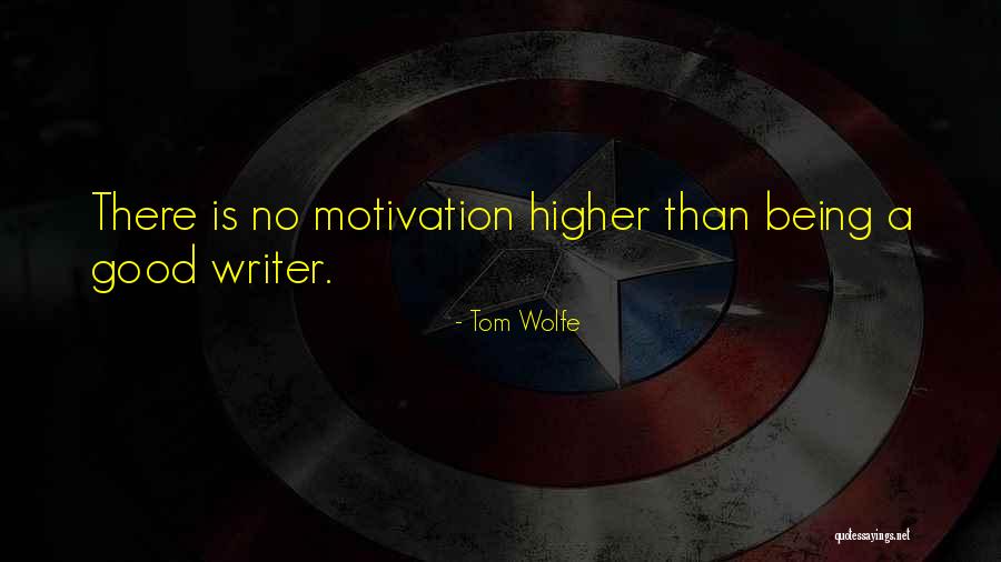 Being A Good Writer Quotes By Tom Wolfe Being A Good Writer Quotes By Tom Wolfe