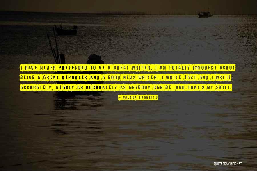 Being A Good Writer Quotes By Walter Cronkite Being A Good Writer Quotes By Walter Cronkite