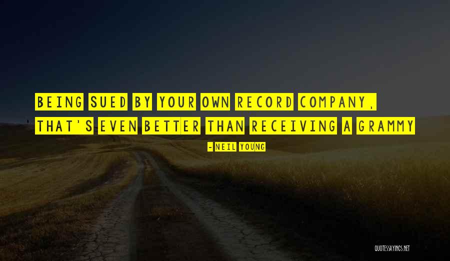 Being A Grammy Quotes By Neil Young Being A Grammy Quotes By Neil Young