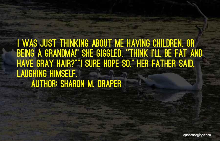 Being A Grandma Quotes By Sharon M. Draper