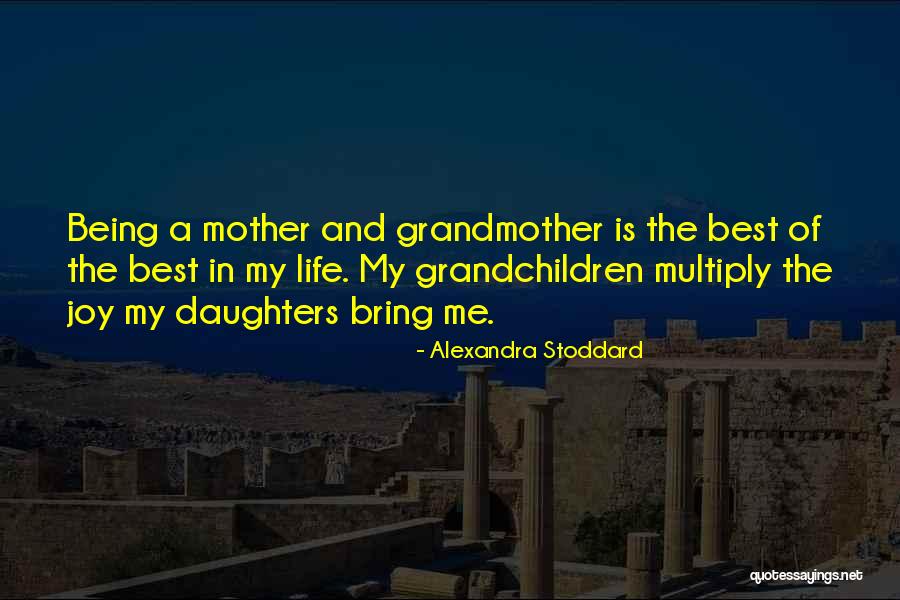 Being A Grandmother And Mother Quotes By Alexandra Stoddard