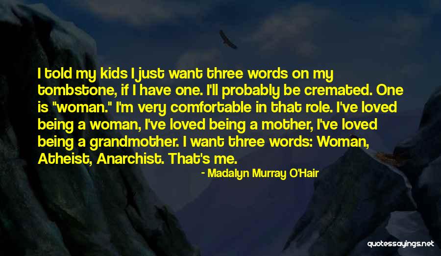 Being A Grandmother And Mother Quotes By Madalyn Murray O'Hair