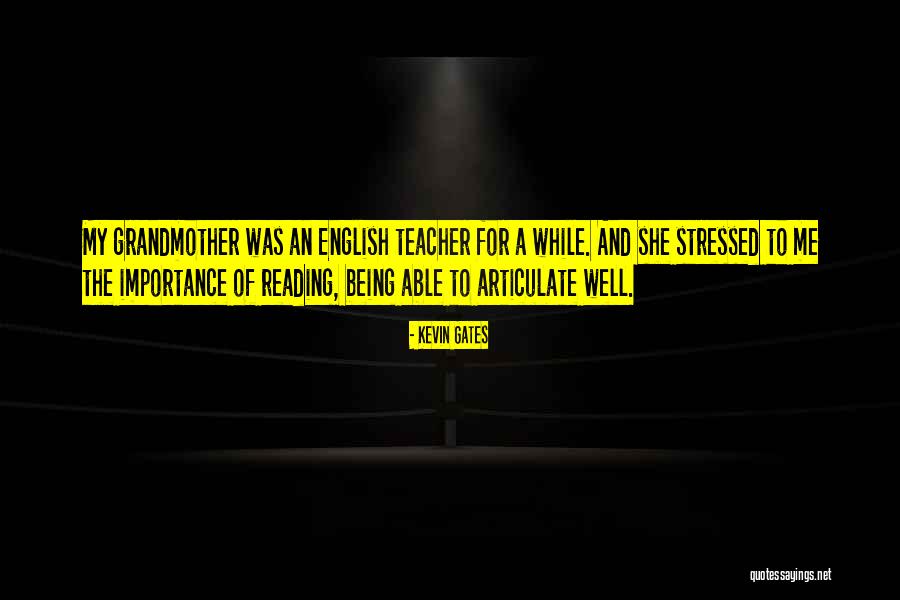 Being A Grandmother Quotes By Kevin Gates Being A Grandmother Quotes By Kevin Gates