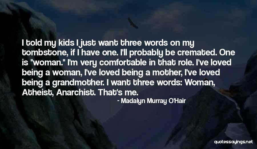 Being A Grandmother Quotes By Madalyn Murray O'Hair Being A Grandmother Quotes By Madalyn Murray O'Hair