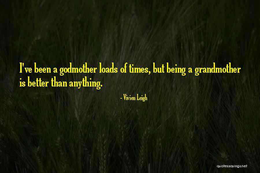 Being A Grandmother Quotes By Vivien Leigh Being A Grandmother Quotes By Vivien Leigh