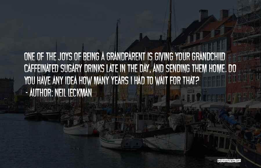 Being A Grandparent Quotes By Neil Leckman