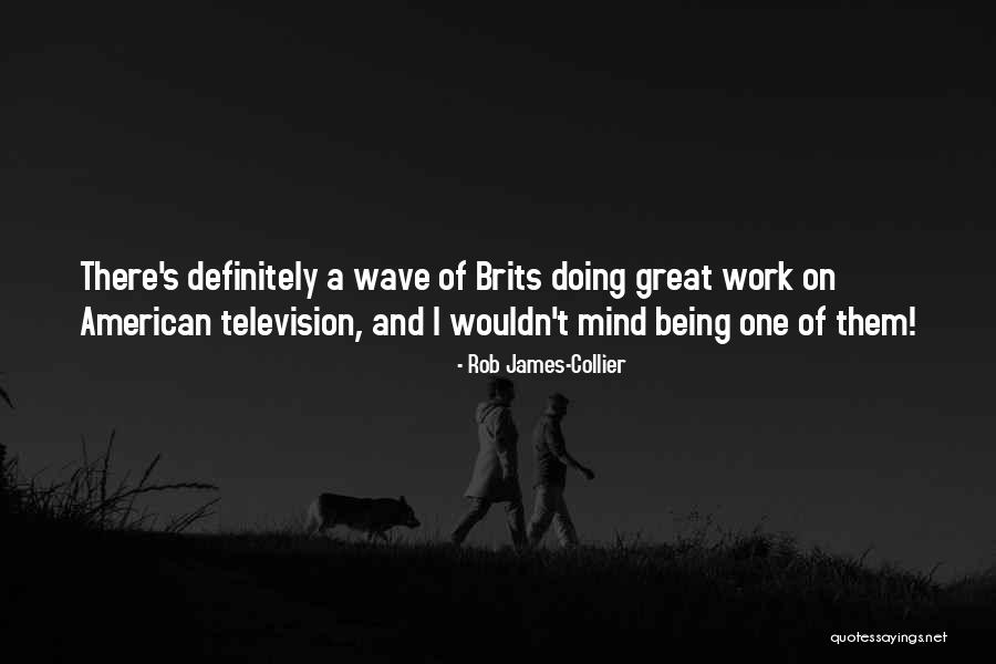 Being A Great American Quotes By Rob James-Collier Being A Great American Quotes By Rob James-Collier