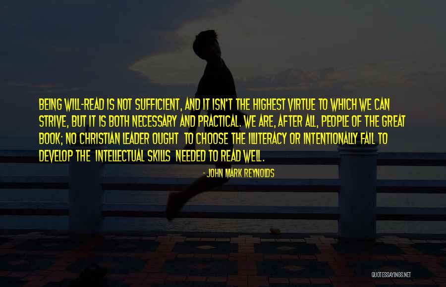 Being A Great Leader Quotes By John Mark Reynolds Being A Great Leader Quotes By John Mark Reynolds