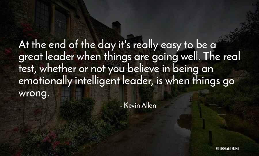 Being A Great Leader Quotes By Kevin Allen Being A Great Leader Quotes By Kevin Allen