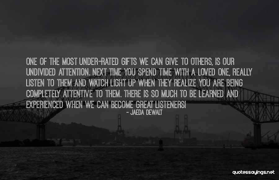 Being A Great Listener Quotes By Jaeda DeWalt Being A Great Listener Quotes By Jaeda DeWalt