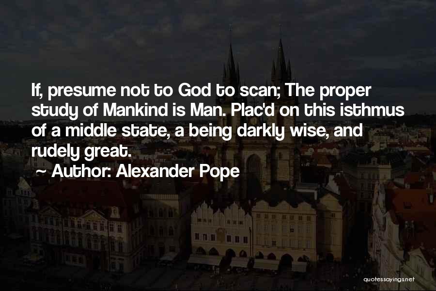 Being A Great Man Quotes By Alexander Pope
