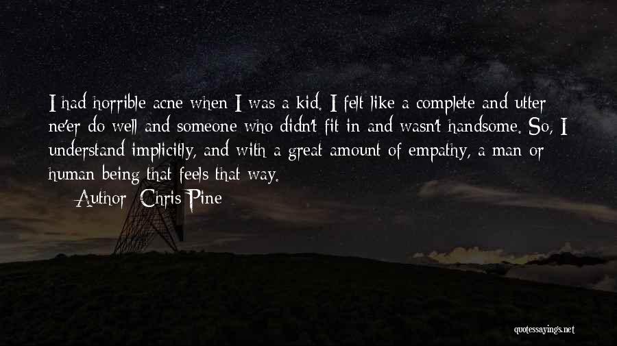 Being A Great Man Quotes By Chris Pine