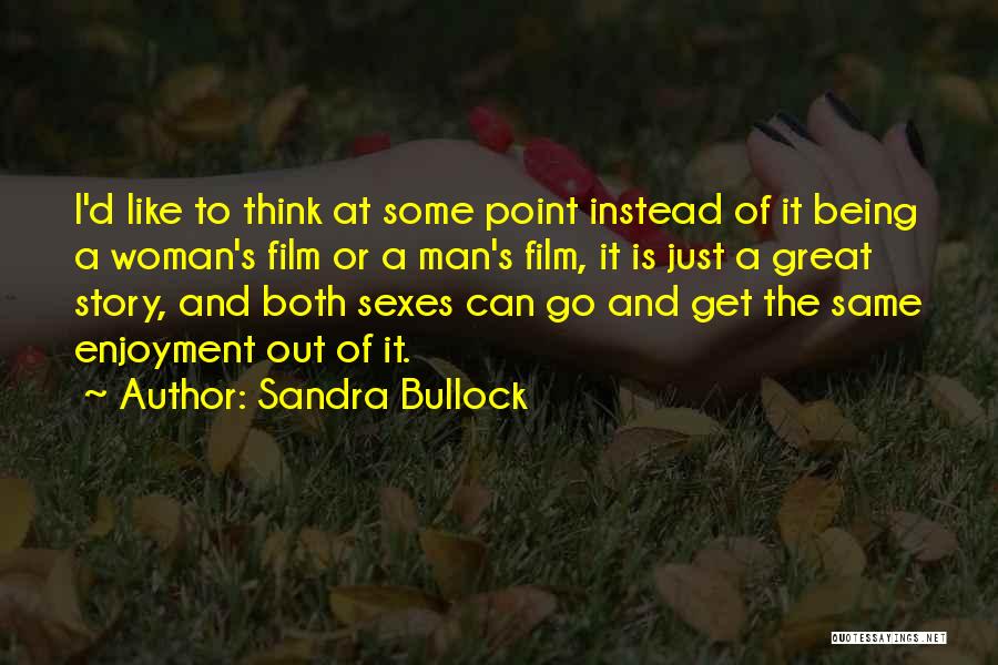 Being A Great Man Quotes By Sandra Bullock