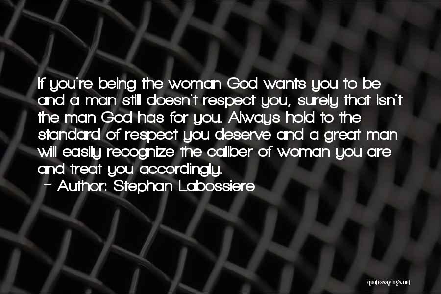 Being A Great Man Quotes By Stephan Labossiere