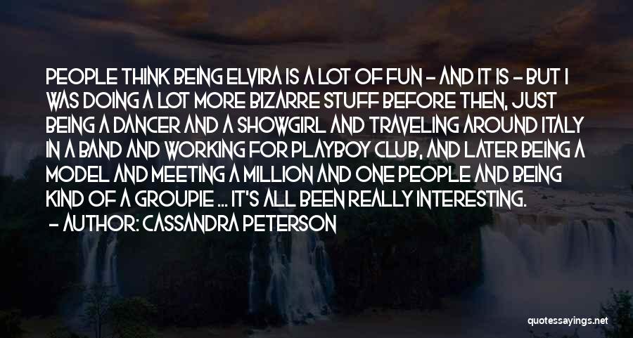 Being A Groupie Quotes By Cassandra Peterson