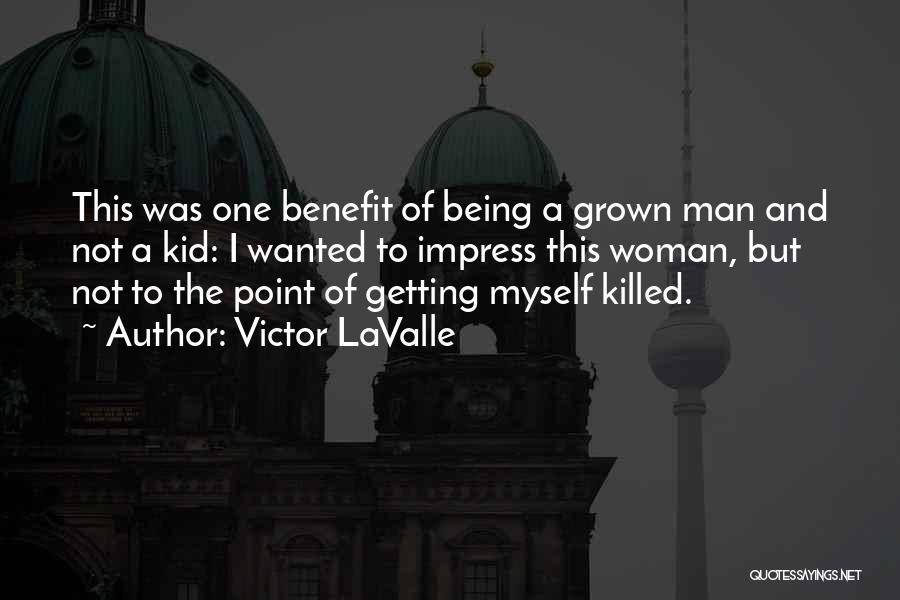 Being A Grown Man Quotes By Victor LaValle