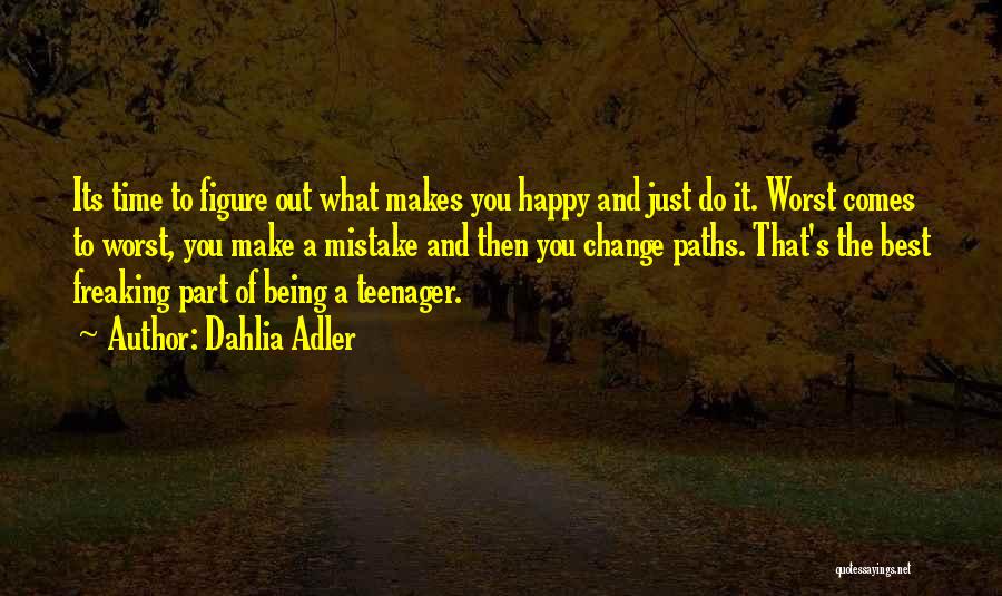 Being A Happy Teenager Quotes By Dahlia Adler