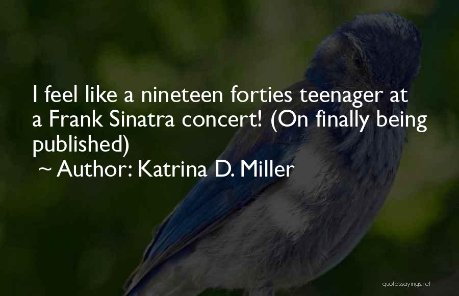 Being A Happy Teenager Quotes By Katrina D. Miller