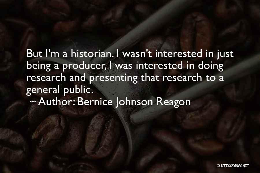 Being A Historian Quotes By Bernice Johnson Reagon