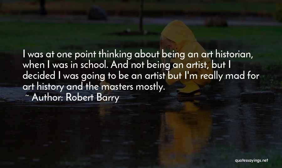 Being A Historian Quotes By Robert Barry