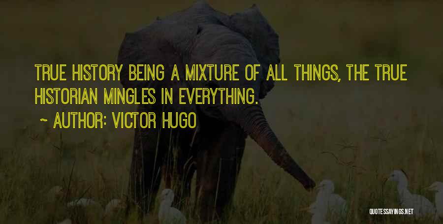 Being A Historian Quotes By Victor Hugo