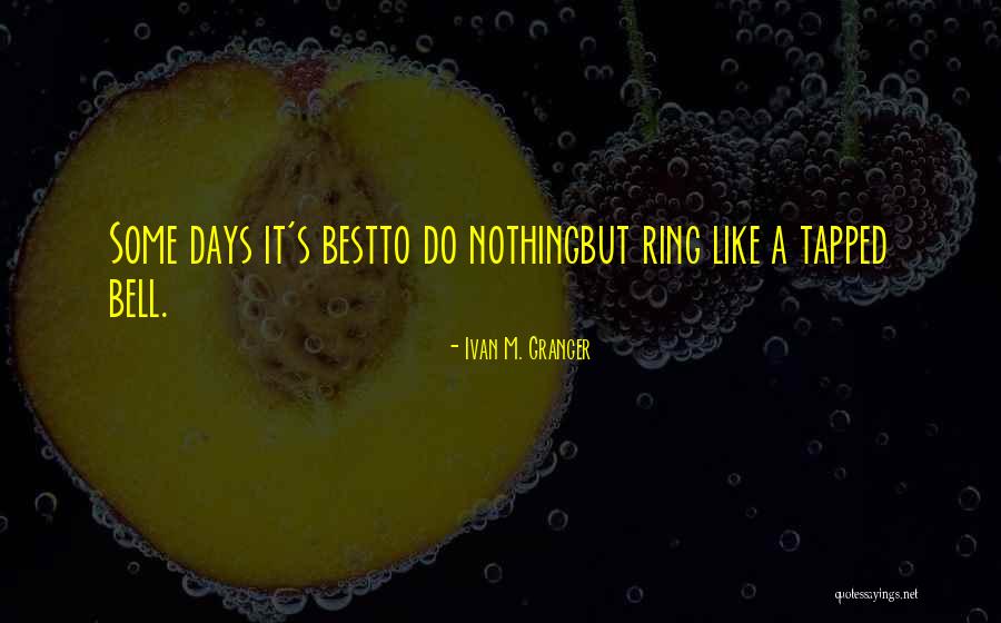 Being A Hot Mess Quotes By Ivan M. Granger Being A Hot Mess Quotes By Ivan M. Granger