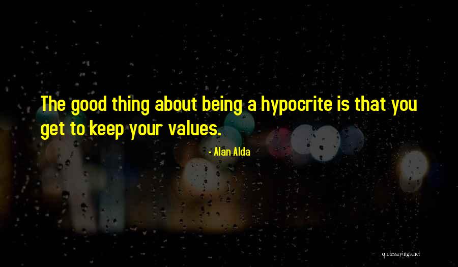 Being A Hypocrite Quotes By Alan Alda Being A Hypocrite Quotes By Alan Alda