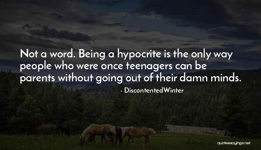 Being A Hypocrite Quotes By DiscontentedWinter Being A Hypocrite Quotes By DiscontentedWinter