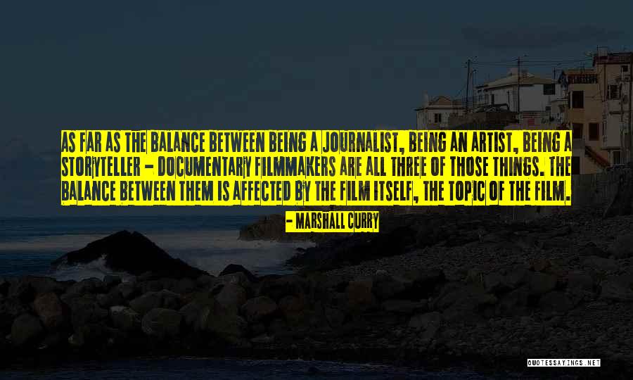 Being A Journalist Quotes By Marshall Curry Being A Journalist Quotes By Marshall Curry