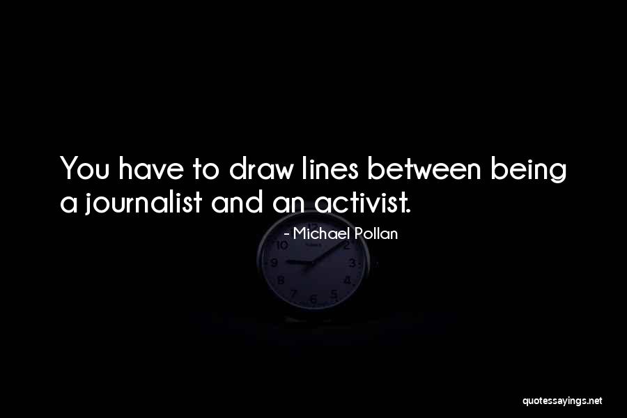 Being A Journalist Quotes By Michael Pollan Being A Journalist Quotes By Michael Pollan