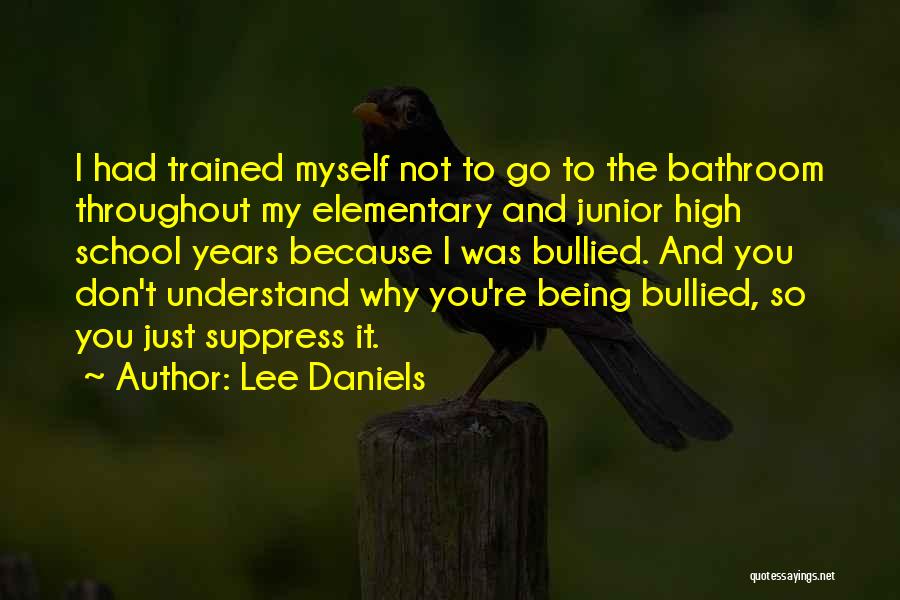 Being A Junior In High School Quotes By Lee Daniels