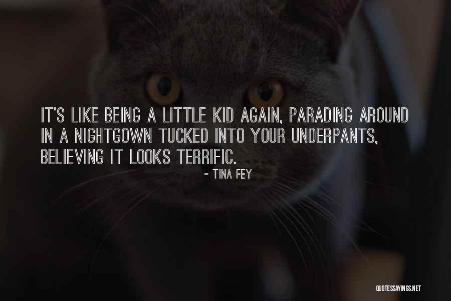Being A Kid Again Quotes By Tina Fey Being A Kid Again Quotes By Tina Fey