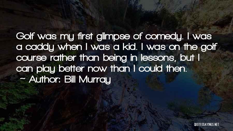 Being A Kid Quotes By Bill Murray