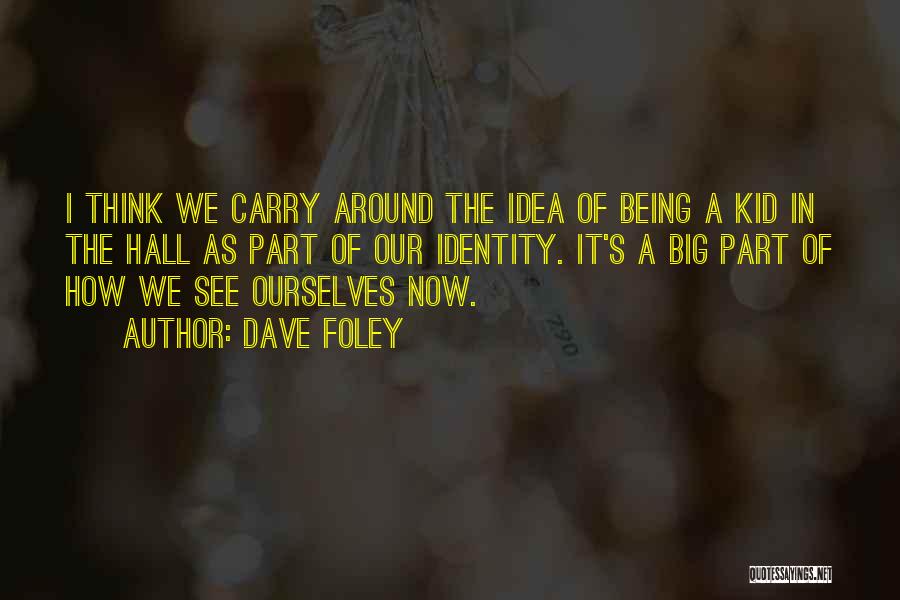 Being A Kid Quotes By Dave Foley