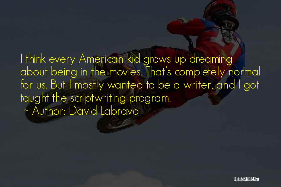 Being A Kid Quotes By David Labrava