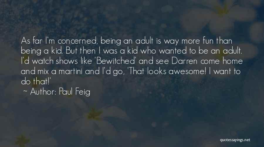 Being A Kid Quotes By Paul Feig