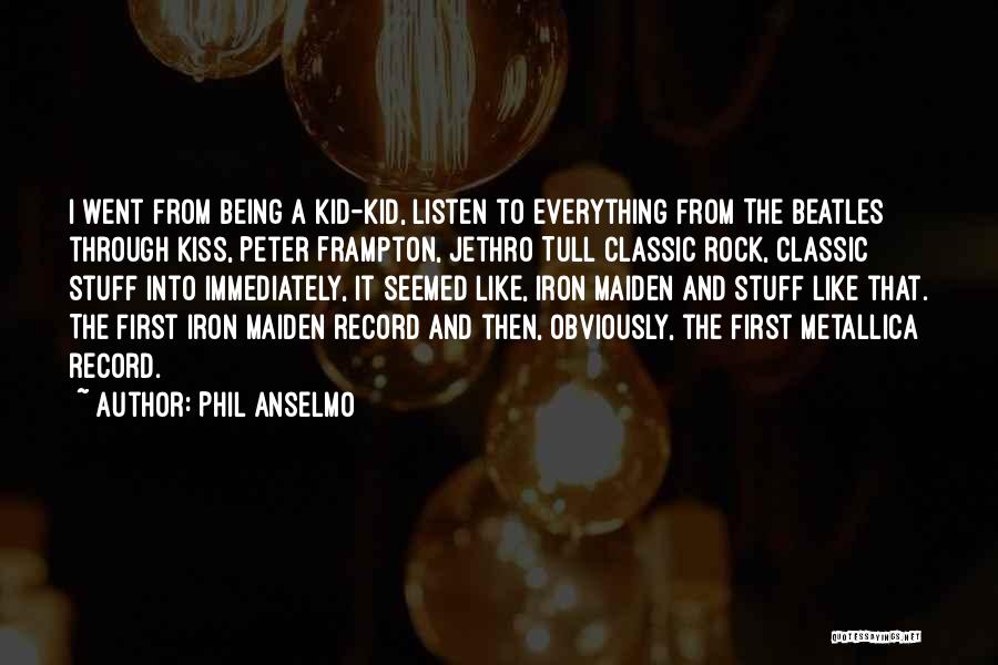 Being A Kid Quotes By Phil Anselmo