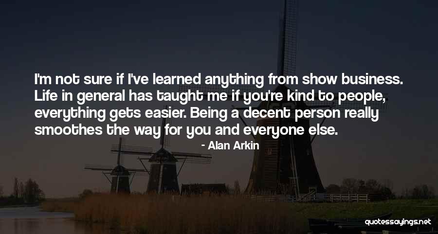Being A Kind Person Quotes By Alan Arkin Being A Kind Person Quotes By Alan Arkin