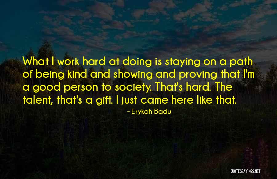 Being A Kind Person Quotes By Erykah Badu Being A Kind Person Quotes By Erykah Badu