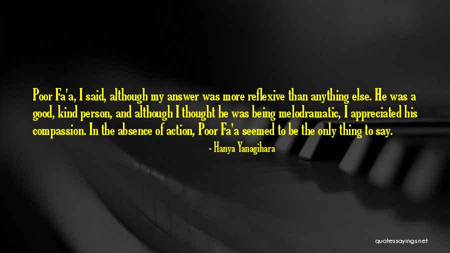 Being A Kind Person Quotes By Hanya Yanagihara Being A Kind Person Quotes By Hanya Yanagihara