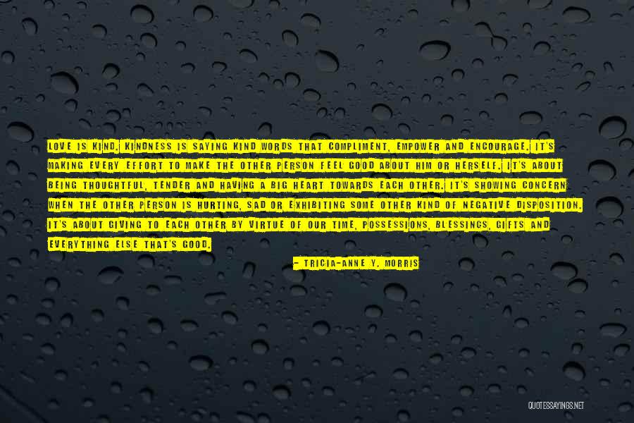 Being A Kind Person Quotes By Tricia-Anne Y. Morris Being A Kind Person Quotes By Tricia-Anne Y. Morris